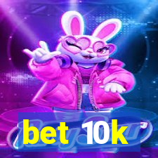 bet 10k